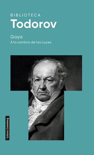 GOYA. A LA SOMBRA DE LAS LUCES | 9788419392015 | TODOROV, TZVETAN | Llibreria La Gralla | Llibreria online de Granollers