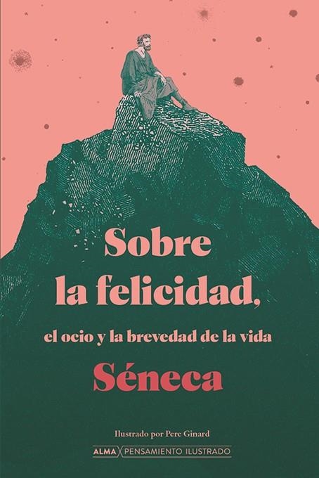 SOBRE LA FELICIDAD, EL OCIO Y LA BREVEDAD DE LA VIDA | 9788418933509 | SÉNECA, LUCIO ANNEO | Llibreria La Gralla | Librería online de Granollers