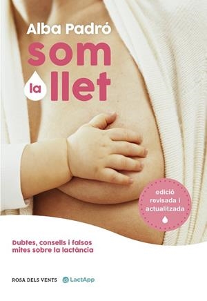 SOM LA LLET (EDICIÓ REVISADA I ACTUALITZADA) | 9788418062711 | PADRÓ, ALBA | Llibreria La Gralla | Librería online de Granollers