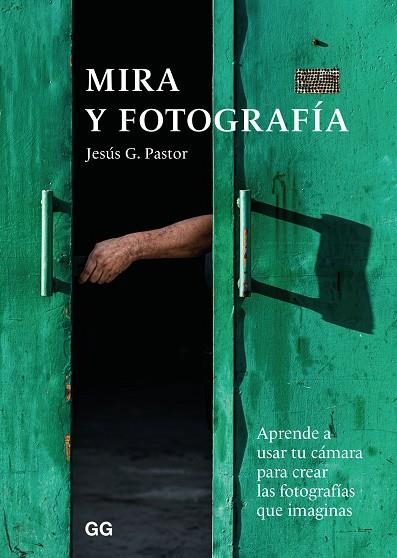 MIRA Y FOTOGRAFÍA | 9788425232749 | PASTOR, JESÚS G. | Llibreria La Gralla | Llibreria online de Granollers
