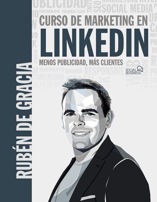 CURSO DE MARKETING EN LINKEDIN  MENOS PUBLICIDAD, MÁS CLIENTES | 9788441546356 | DE GRACIA, RUBÉN | Llibreria La Gralla | Librería online de Granollers