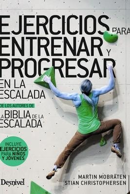 EJERCICIOS PARA ENTRENAR Y PROGRESAR EN LA ESCALADA | 9788498296051 | MOBRÅTEN, MARTIN ; CHRISTOPHERSEN, STIAN | Llibreria La Gralla | Llibreria online de Granollers