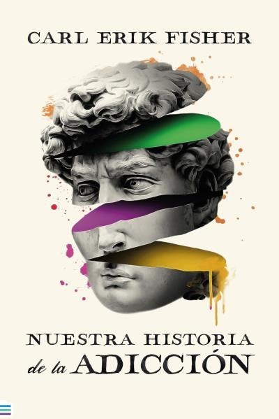 NUESTRA HISTORIA DE LA ADICCIÓN | 9788492917075 | FISHER, CARL ERIK | Llibreria La Gralla | Librería online de Granollers