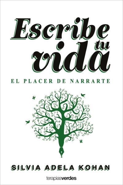 ESCRIBE TU VIDA. EL PLACER DE NARRARTE | 9788416972944 | KOHAN, SILVIA ADELA | Llibreria La Gralla | Llibreria online de Granollers