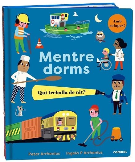 MENTRE DORMS. QUI TREBALLA DE NIT? | 9788491018988 | ARRHENIUS, PETER | Llibreria La Gralla | Librería online de Granollers