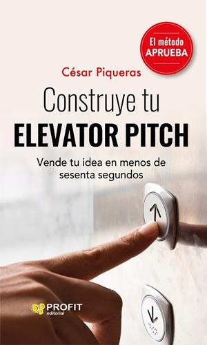 CONSTRUYE TU ELEVATOR PITCH | 9788419212221 | PIQUERAS GÓMEZ DE ALBACETE, CÉSAR | Llibreria La Gralla | Librería online de Granollers