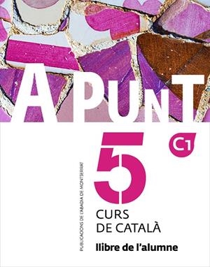 A PUNT. CURS DE CATALÀ. LLIBRE DE L'ALUMNE, 5 C1 | 9788491912262 | VILAGRASA GRANDIA, ALBERT | Llibreria La Gralla | Librería online de Granollers