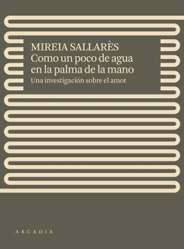 COMO UN POCO DE AGUA EN LA PALMA DE LA MANO | 9788412471717 | SALLARÈS, MIREIA | Llibreria La Gralla | Librería online de Granollers