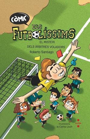 ELS FUTBOLÍSSIMS. L'ORIGEN: EL MISTERI DELS ÀRBITRES VOLADORS | 9788466153768 | SANTIAGO, ROBERTO | Llibreria La Gralla | Llibreria online de Granollers