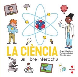 LA CIÈNCIA. UN LLIBRE INTERACTIU | 9788466150354 | MARCHAND, DAVID / PRÉVÔT, GUILLAUME | Llibreria La Gralla | Librería online de Granollers