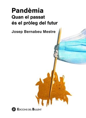 PANDÈMIA. QUAN EL PASSAT ÉS EL PRÒLEG DEL FUTUR | 9788499042657 | BERNABEU MESTRE, JOSEP | Llibreria La Gralla | Librería online de Granollers