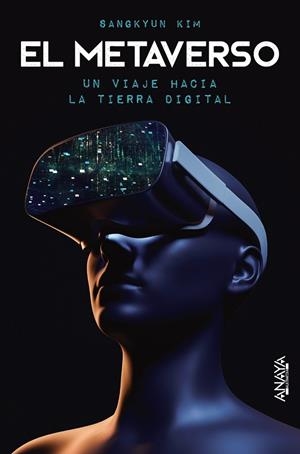 METAVERSO, EL  UN VIAJE HACIA LA TIERRA DIGITAL | 9788441546233 | KIM, SANGKYUN | Llibreria La Gralla | Librería online de Granollers
