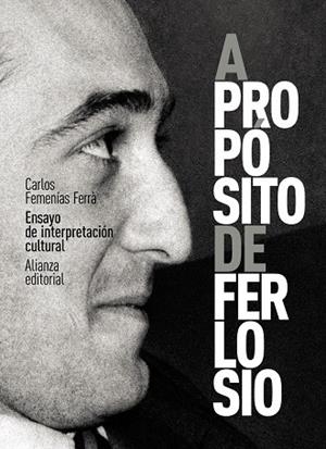 A PROPÓSITO DE FERLOSIO. ENSAYO DE INTERPRETACIÓN CULTURAL | 9788413629377 | FEMENÍAS FERRÀ, CARLOS | Llibreria La Gralla | Llibreria online de Granollers