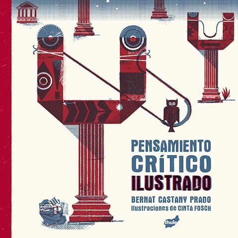 PENSAMIENTO CRÍTICO ILUSTRADO | 9788418702402 | CASTANY PRADO, BERNAT | Llibreria La Gralla | Llibreria online de Granollers