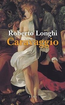 CARAVAGGIO | 9788412467253 | LONGHI, ROBERTO | Llibreria La Gralla | Llibreria online de Granollers