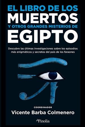 LIBRO DE LOS MUERTOS Y OTROS GRANDES MISTERIOS DE EGIPTO, EL | 9788418965531 | VICENTE BARBA COLMENERO | Llibreria La Gralla | Librería online de Granollers