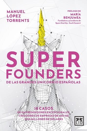 SUPERFOUNDERS DE LAS GRANDES UNICORNIO ESPAÑOLAS | 9788411312363 | MANUEL LÓPEZ TORRENTS | Llibreria La Gralla | Llibreria online de Granollers