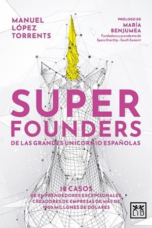 SUPERFOUNDERS DE LAS GRANDES UNICORNIO ESPAÑOLAS | 9788411312363 | MANUEL LÓPEZ TORRENTS | Llibreria La Gralla | Llibreria online de Granollers