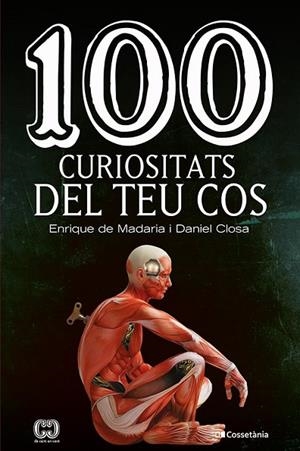 100 CURIOSITATS DEL TEU COS | 9788413562032 | DE MADARIA PASCUAL, ENRIQUE / CLOSA AUTET, DANIEL | Llibreria La Gralla | Llibreria online de Granollers