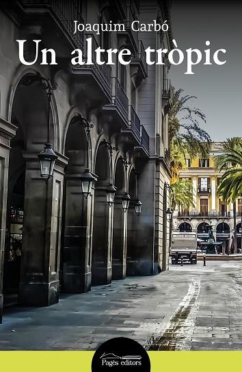 ALTRE TRÒPIC, UN  | 9788413033969 | CARBÓ MASLLORENS, JOAQUIM | Llibreria La Gralla | Librería online de Granollers