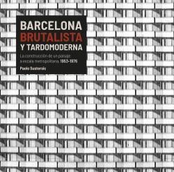 BARCELONA BRUTALISTA Y TARDOMODERNA | 9788496645561 | SUSTERSIC, PAOLO | Llibreria La Gralla | Llibreria online de Granollers