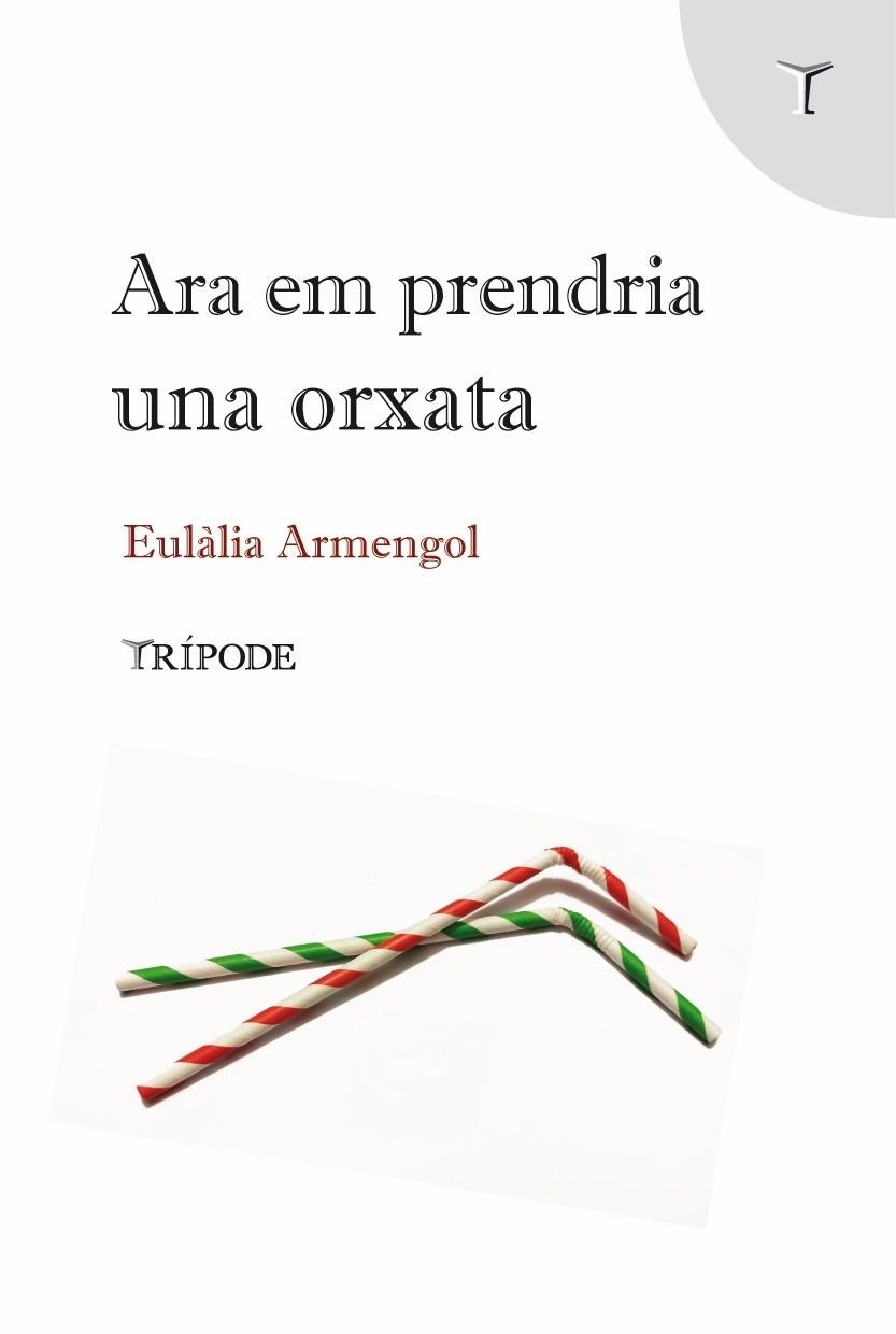 ARA EM PRENDRIA UNA ORXATA | 9788412586510 | ARMENGOL, EULÀLIA | Llibreria La Gralla | Llibreria online de Granollers