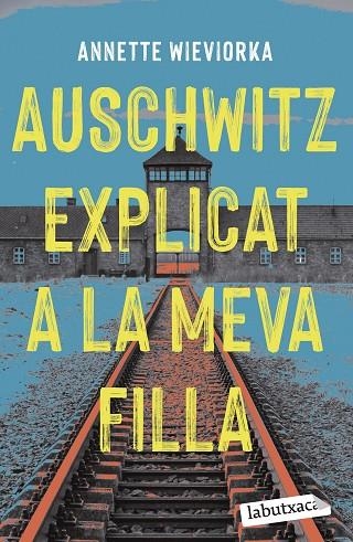 AUSCHWITZ EXPLICAT A LA MEVA FILLA | 9788419107183 | WIEVIORKA, ANNETTE | Llibreria La Gralla | Llibreria online de Granollers