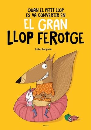 QUAN EL PETIT LLOP ES VA CONVERTIR EN EL GRAN LLOP FEROTGE | 9788447948826 | BURGUEÑO VIGIL, ESTHER | Llibreria La Gralla | Librería online de Granollers