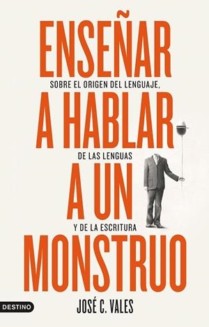 ENSEÑAR A HABLAR A UN MONSTRUO | 9788423361892 | VALES, JOSÉ C. | Llibreria La Gralla | Librería online de Granollers