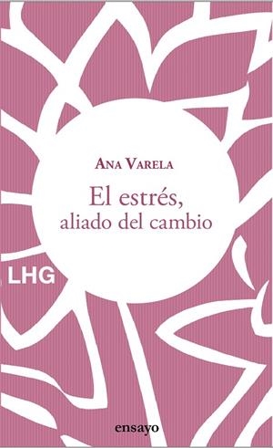 ESTRÉS, ALIADO DEL CAMBIO, EL | 9788418657221 | VARELA, ANA | Llibreria La Gralla | Librería online de Granollers
