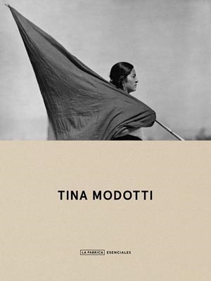 TINA MODOTTI. ESENCIALES. | 9788418934292 | MODOTTI, TINA | Llibreria La Gralla | Librería online de Granollers