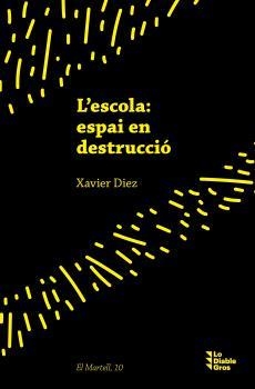 L'ESCOLA: ESPAI EN DESTRUCCIÓ | 9788412564501 | DÍEZ, XAVIER | Llibreria La Gralla | Llibreria online de Granollers