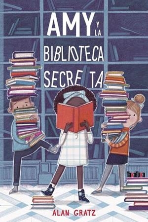 AMY Y LA BIBLIOTECA SECRETA | 9788417383954 | GRATZ, ALAN | Llibreria La Gralla | Librería online de Granollers
