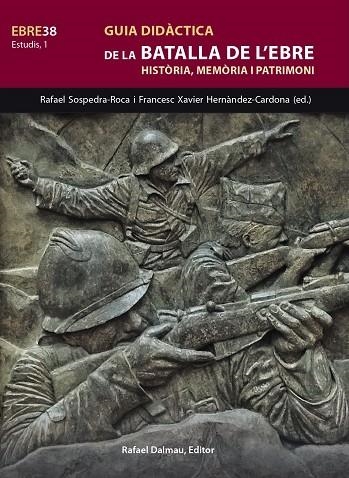 GUIA DIDÀCTICA DE LA BATALLA DE L'EBRE | 9788423208845 | SOSPEDRA I ROCA, RAFEL / HERNÀNDEZ CARDONA, FRANCESC XAVIER | Llibreria La Gralla | Librería online de Granollers