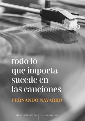 TODO LO QUE IMPORTA SUCEDE EN LAS CANCIONES | 9788412434569 | NAVARRO, FERNANDO | Llibreria La Gralla | Librería online de Granollers