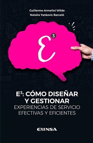 E3: CÓMO DISEÑAR Y GESTIONAR EXPERIENCIAS DE SERVICIOS EFECTIVAS Y EFICIENTES | 9788431337797 | ARMELINI WILDE, GUILLERMO / YANKOVIC BARCELÓ, NATALIA | Llibreria La Gralla | Llibreria online de Granollers