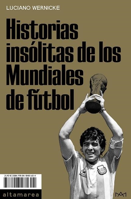 HISTORIAS INSÓLITAS DE LOS MUNDIALES DE FÚTBOL | 9788418481604 | WERNICKE, LUCIANO | Llibreria La Gralla | Librería online de Granollers