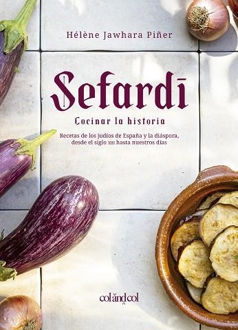 SEFARDÍ COCINAR LA HISTORIA | 9788412450897 | JAWHARA PIÑER, HÉLÈNE | Llibreria La Gralla | Llibreria online de Granollers