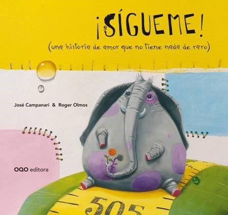 SÍGUEME! (UNA HISTORIA DE AMOR QUE NO TIENE NADA DE RARO) | 9788498716757 | CAMPANARI, JOSÉ/ OLMOS, ROGER | Llibreria La Gralla | Llibreria online de Granollers