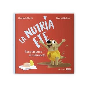 NUTRIA ETE HACE UN POCO EL MARRANETE, LA | 9788418697463 | C. GOBBETTI;  D. NIKOLOVA | Llibreria La Gralla | Librería online de Granollers