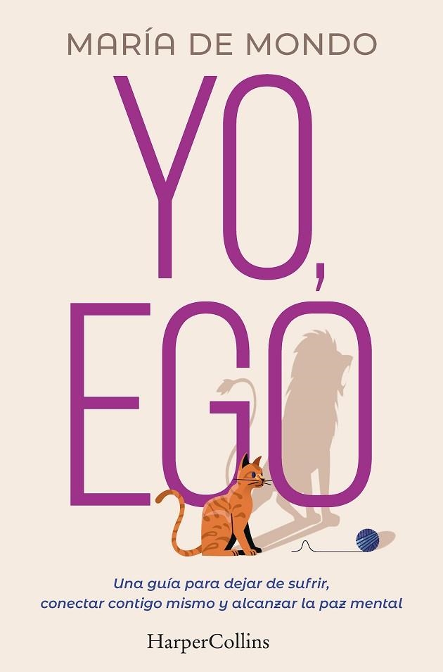 YO, EGO. UNA GUÍA PARA DEJAR DE SUFRIR, CONECTAR CONTIGO MISMO Y ALCANZAR LA PAZ | 9788491397731 | DE MONDO, MARÍA | Llibreria La Gralla | Librería online de Granollers