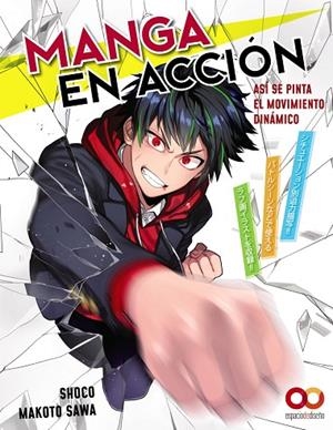 MANGA EN ACCIÓN. ASÍ SE PINTA EL MOVIMIENTO DINÁMICO | 9788441546080 | SAWA, MAKOTO ;  SHOCO | Llibreria La Gralla | Librería online de Granollers