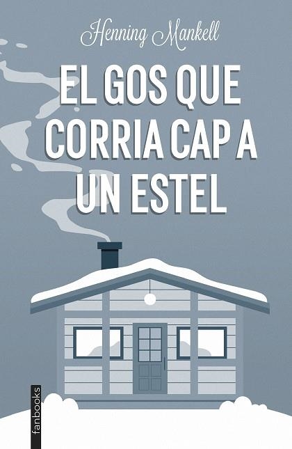 GOS QUE CORRIA CAP A UN ESTEL, EL | 9788419150189 | MANKELL, HENNING | Llibreria La Gralla | Librería online de Granollers