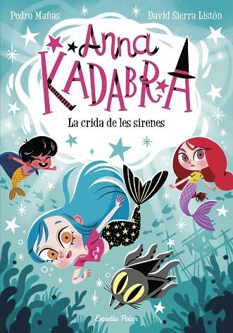 ANNA KADABRA 10 . CRIDA DE LES SIRENES, LA | 9788413893358 | MAÑAS, PEDRO ; SIERRA LISTÓN, DAVID | Llibreria La Gralla | Llibreria online de Granollers