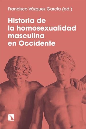 HISTORIA DE LA HOMOSEXUALIDAD MASCULINA EN OCCIDENTE | 9788413525464 | VÁZQUEZ GARCÍA, FRANCISCO | Llibreria La Gralla | Librería online de Granollers