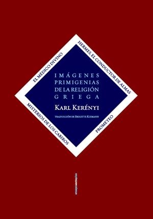 IMÁGENES PRIMIGENIAS DE LA RELIGIÓN GRIEGA | 9788419261168 | KERÉNYI, KARL | Llibreria La Gralla | Librería online de Granollers