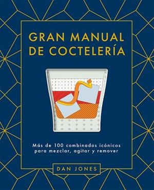 GRAN MANUAL DE COCTELERÍA | 9788419043078 | JONES, DAN | Llibreria La Gralla | Librería online de Granollers