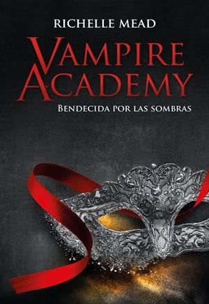 VAMPIRE ACADEMY: BENDECIDA POR LAS SOMBRAS | 9788418359859 | MEAD, RICHELLE | Llibreria La Gralla | Llibreria online de Granollers