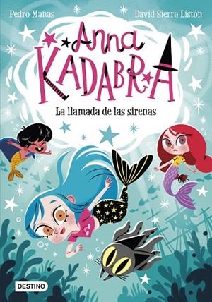 ANNA KADABRA 10, LA LLAMADA DE LAS SIRENAS | 9788408260097 | MAÑAS, PEDRO ;  SIERRA LISTÓN, DAVID | Llibreria La Gralla | Librería online de Granollers