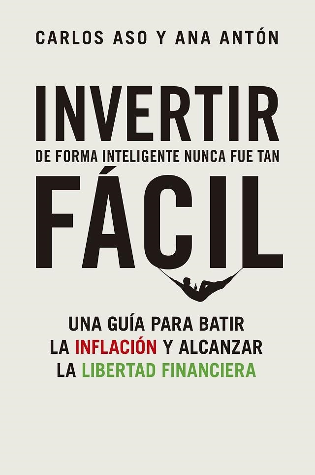 INVERTIR DE FORMA INTELIGENTE NUNCA FUE TAN FÁCIL | 9788498755404 | ASO, CARLOS ;  ANTÓN, ANA | Llibreria La Gralla | Librería online de Granollers